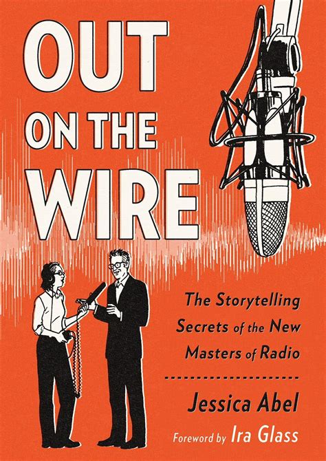 out on the wire the storytelling secrets of the new masters of radio Doc